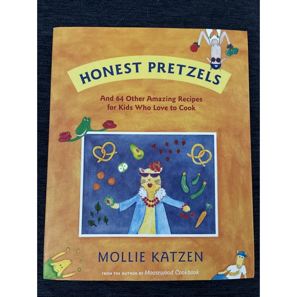 Honest Pretzels : And 64 Other Amazing Recipes for Cooks Ages 8 and Up by Mollie